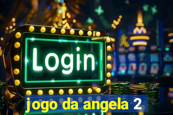 jogo da angela 2